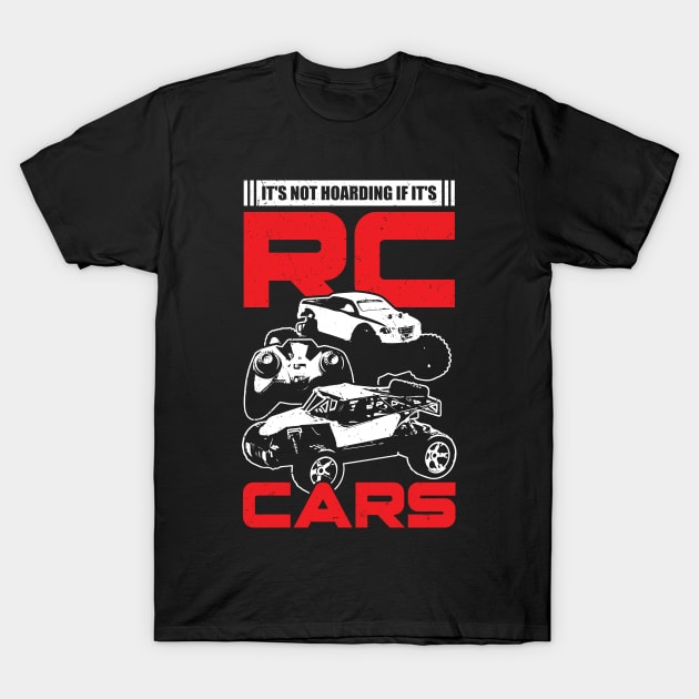 It's Not Hoarding If It's RC Cars T-Shirt by Dolde08